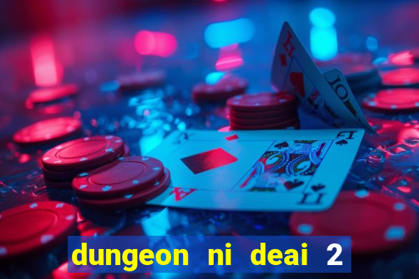 dungeon ni deai 2 temporada dublado meus animes dublado